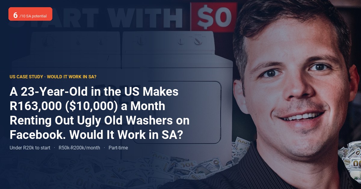 A 23-Year-Old in the US Makes R163,000 ($10,000) a Month Renting Out Ugly Old Washers on Facebook. Would It Work in SA?